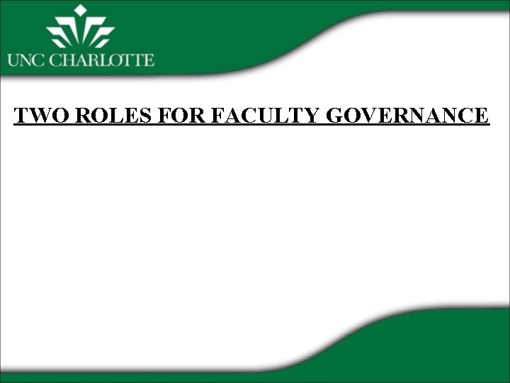 TWO ROLES FOR FACULTY GOVERNANCE 