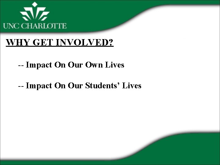 WHY GET INVOLVED? -- Impact On Our Own Lives -- Impact On Our Students’