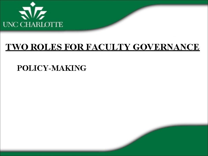 TWO ROLES FOR FACULTY GOVERNANCE POLICY-MAKING 
