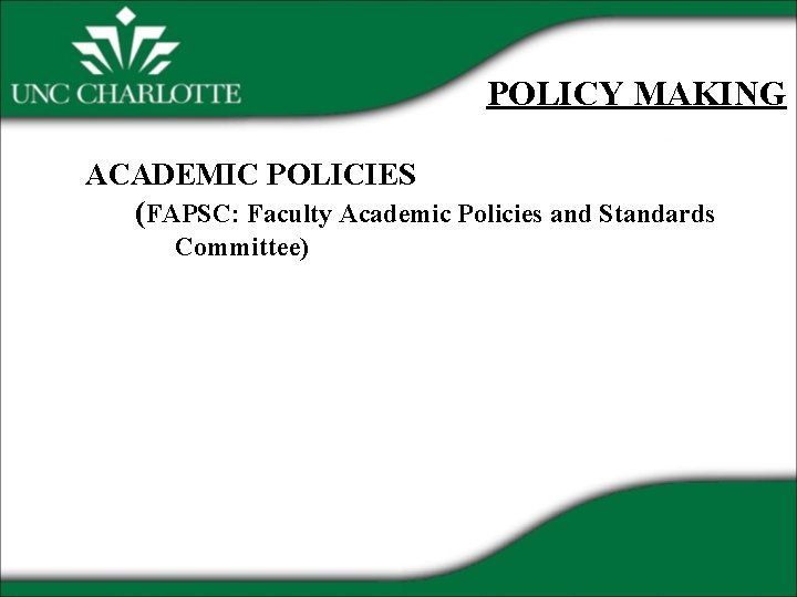 POLICY MAKING ACADEMIC POLICIES (FAPSC: Faculty Academic Policies and Standards Committee) 