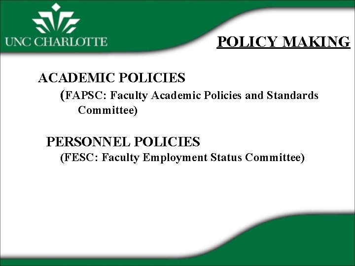POLICY MAKING ACADEMIC POLICIES (FAPSC: Faculty Academic Policies and Standards Committee) PERSONNEL POLICIES (FESC: