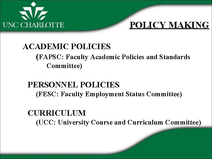 POLICY MAKING ACADEMIC POLICIES (FAPSC: Faculty Academic Policies and Standards Committee) PERSONNEL POLICIES (FESC: