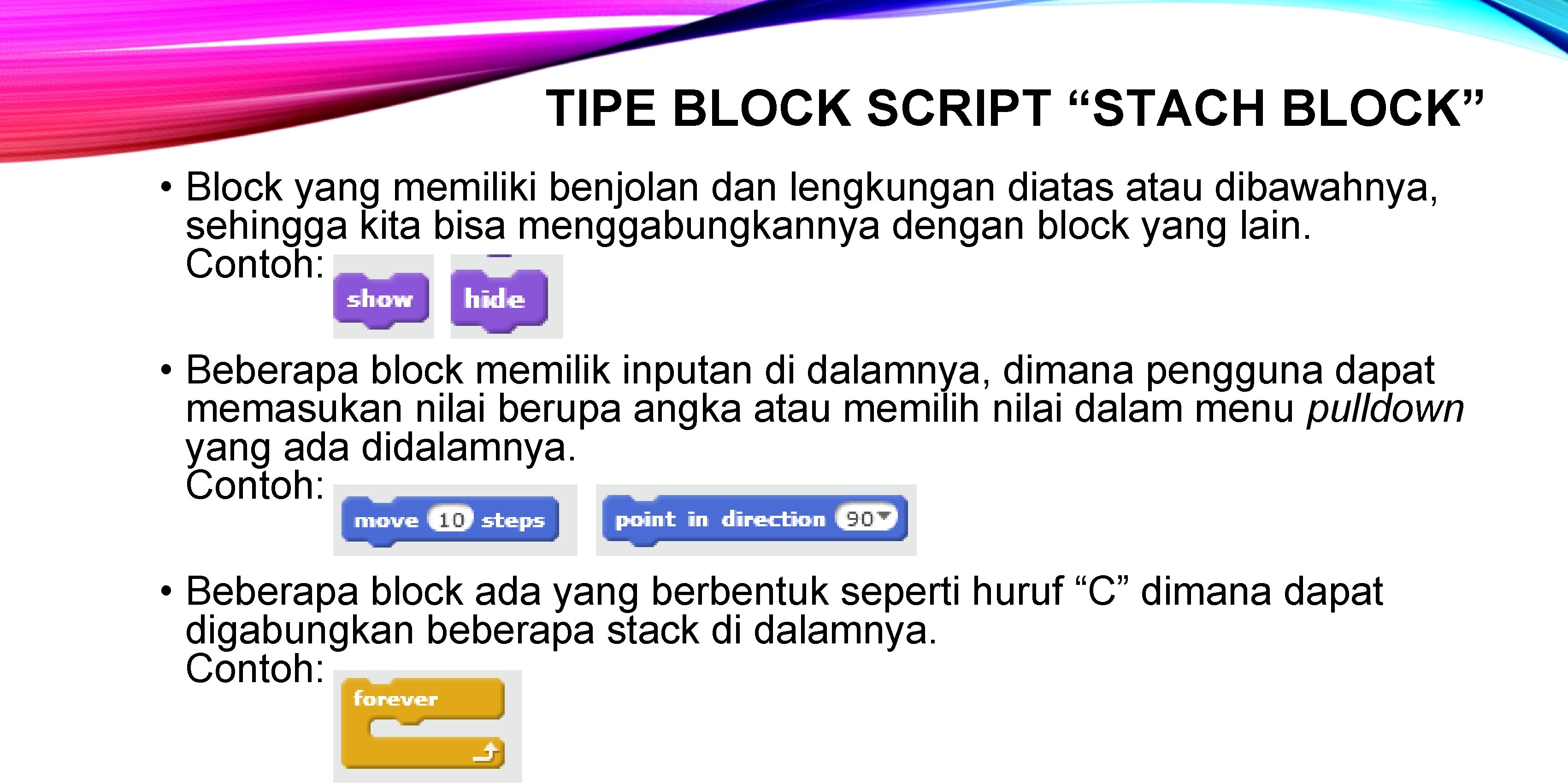 TIPE BLOCK SCRIPT “STACH BLOCK” • Block yang memiliki benjolan dan lengkungan diatas atau