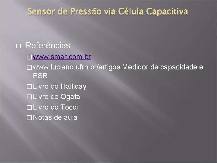 Sensor de Pressão via Célula Capacitiva � Referências � www. smar. com. br �