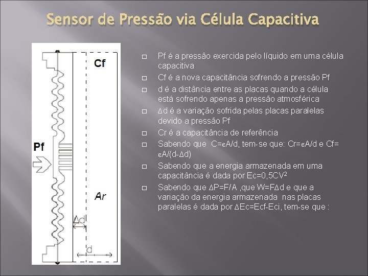 Sensor de Pressão via Célula Capacitiva � � � � Pf é a pressão
