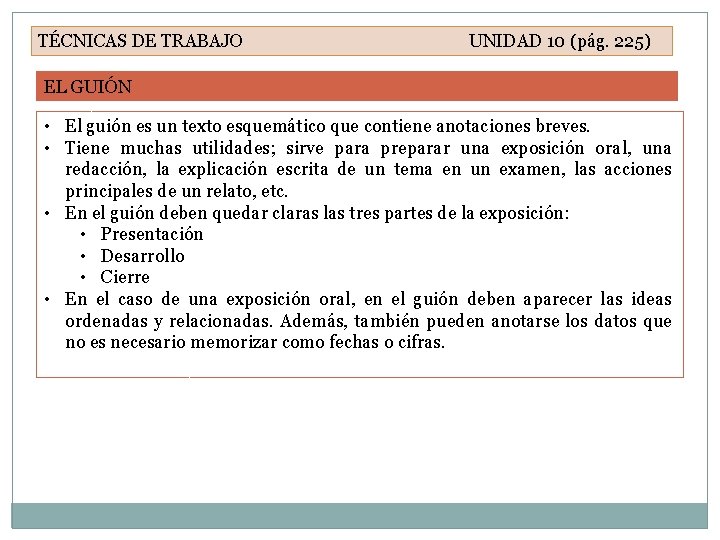 TÉCNICAS DE TRABAJO UNIDAD 10 (pág. 225) EL GUIÓN • El guión es un