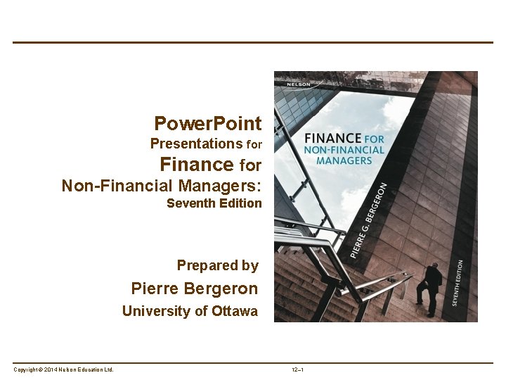 Power. Point Presentations for Finance for Non-Financial Managers: Seventh Edition Prepared by Pierre Bergeron