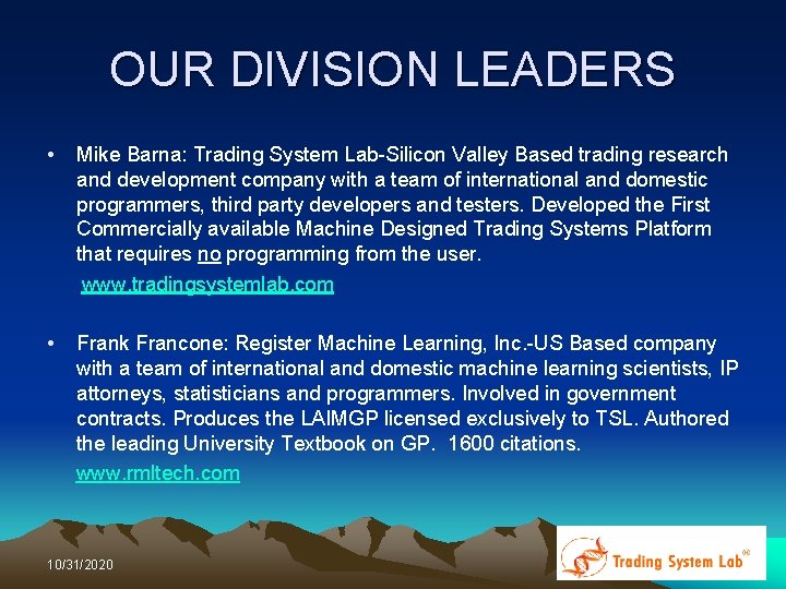 OUR DIVISION LEADERS • Mike Barna: Trading System Lab-Silicon Valley Based trading research and OUR DIVISION LEADERS • Mike Barna: Trading System Lab-Silicon Valley Based trading research and