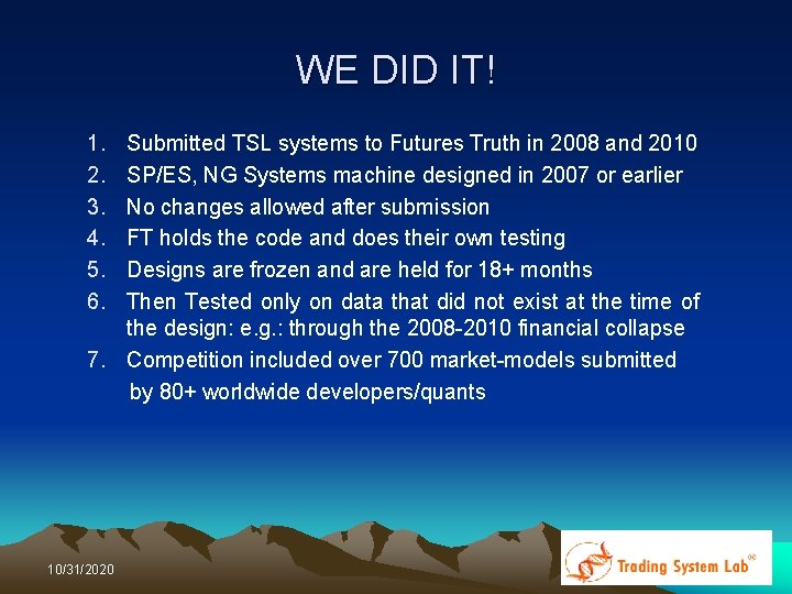 WE DID IT! 1. 2. 3. 4. 5. 6. Submitted TSL systems to Futures WE DID IT! 1. 2. 3. 4. 5. 6. Submitted TSL systems to Futures