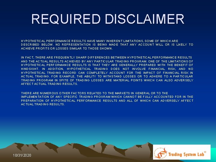 REQUIRED DISCLAIMER HYPOTHETICAL PERFORMANCE RESULTS HAVE MANY INHERENT LIMITATIONS, SOME OF WHICH ARE DESCRIBED REQUIRED DISCLAIMER HYPOTHETICAL PERFORMANCE RESULTS HAVE MANY INHERENT LIMITATIONS, SOME OF WHICH ARE DESCRIBED