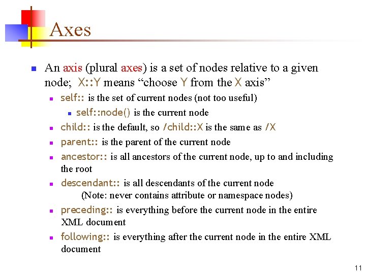 Axes n An axis (plural axes) is a set of nodes relative to a