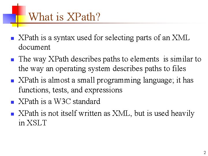 What is XPath? n n n XPath is a syntax used for selecting parts