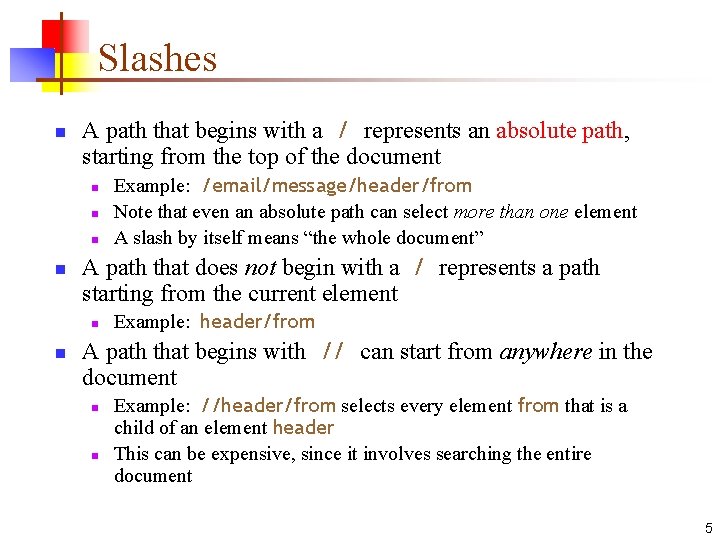 Slashes n A path that begins with a / represents an absolute path, starting