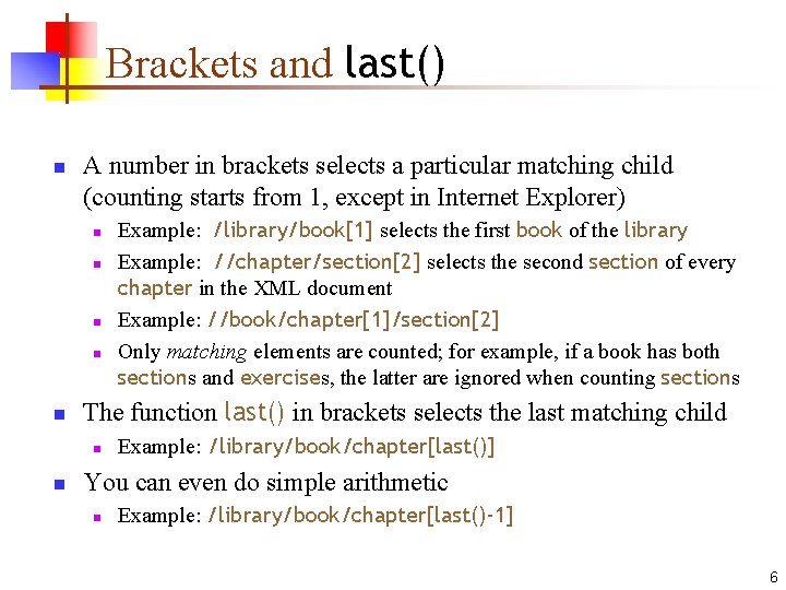 Brackets and last() n A number in brackets selects a particular matching child (counting