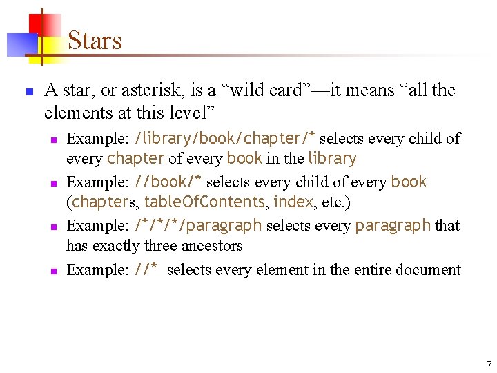 Stars n A star, or asterisk, is a “wild card”—it means “all the elements