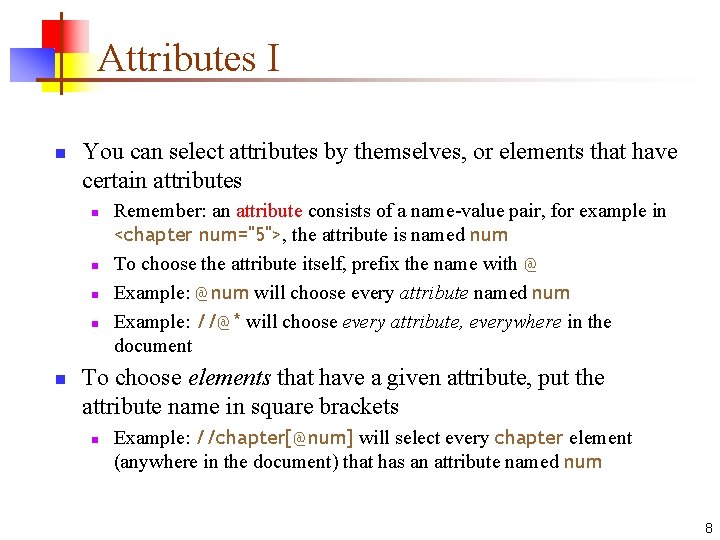 Attributes I n You can select attributes by themselves, or elements that have certain