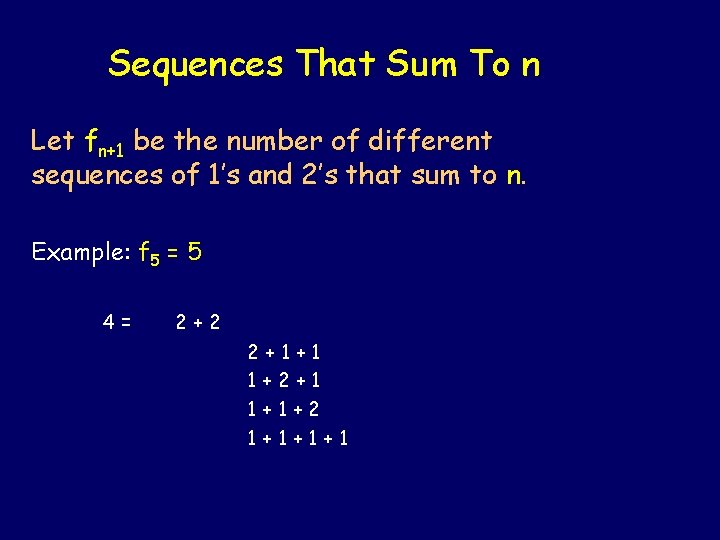 Sequences That Sum To n Let fn+1 be the number of different sequences of