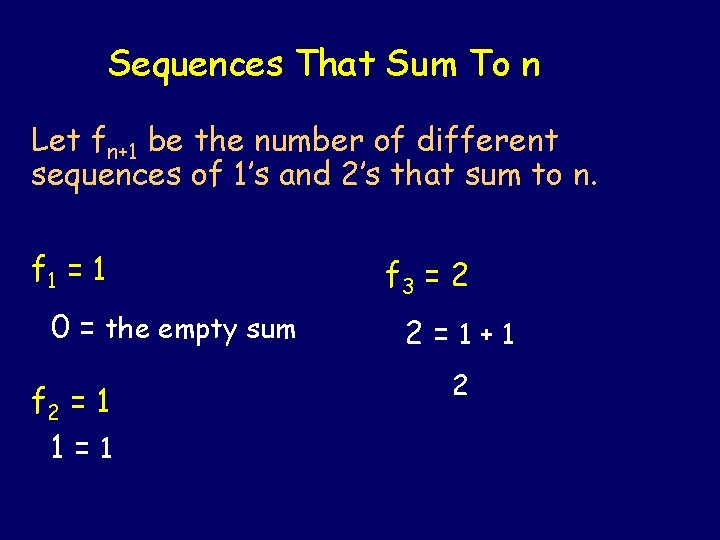 Sequences That Sum To n Let fn+1 be the number of different sequences of