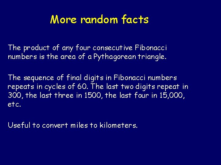 More random facts The product of any four consecutive Fibonacci numbers is the area