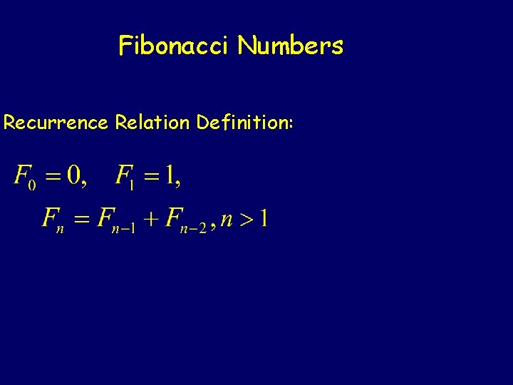 Fibonacci Numbers Recurrence Relation Definition: 