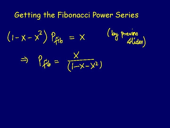 Getting the Fibonacci Power Series 