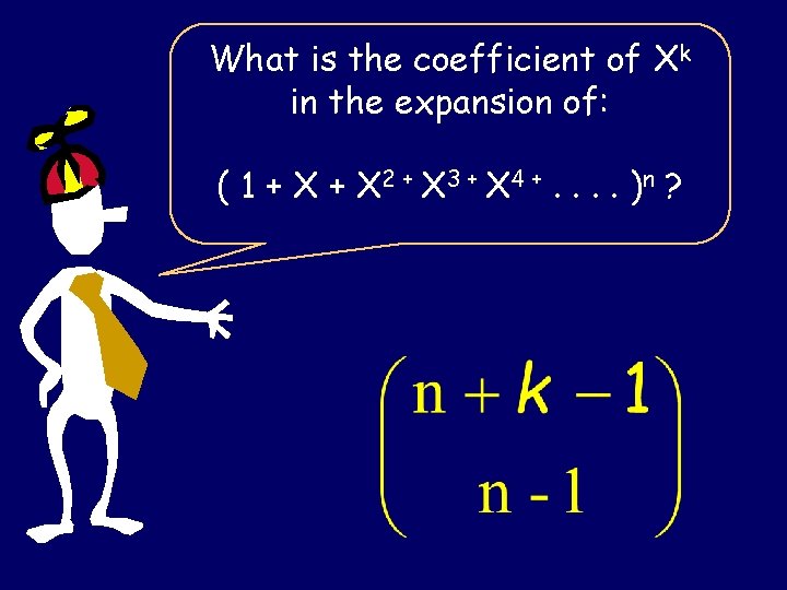 What is the coefficient of Xk in the expansion of: ( 1 + X