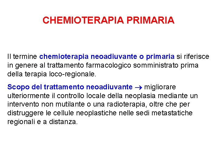 CHEMIOTERAPIA PRIMARIA Il termine chemioterapia neoadiuvante o primaria si riferisce in genere al trattamento