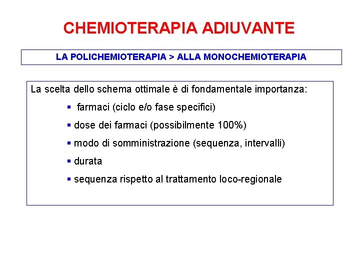 CHEMIOTERAPIA ADIUVANTE LA POLICHEMIOTERAPIA > ALLA MONOCHEMIOTERAPIA La scelta dello schema ottimale è di