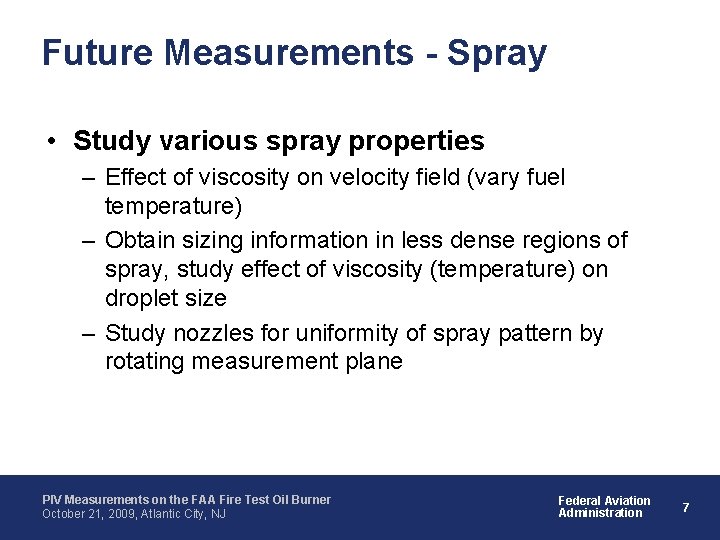 Future Measurements - Spray • Study various spray properties – Effect of viscosity on Future Measurements - Spray • Study various spray properties – Effect of viscosity on