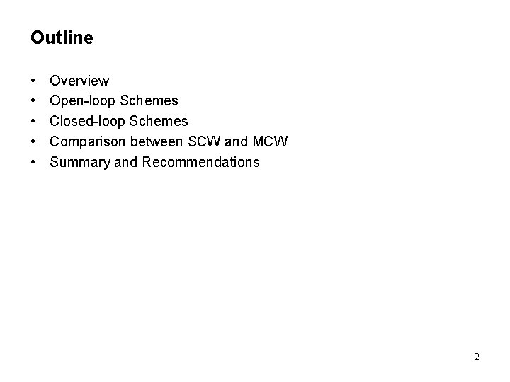 Outline • • • Overview Open-loop Schemes Closed-loop Schemes Comparison between SCW and MCW