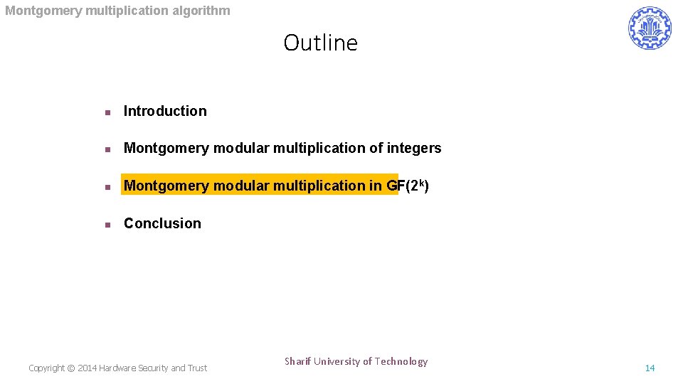 Montgomery multiplication algorithm Outline n Introduction n Montgomery modular multiplication of integers n Montgomery