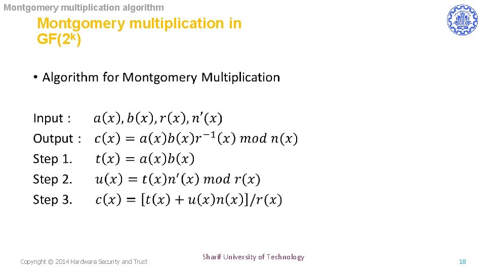 Montgomery multiplication algorithm Montgomery multiplication in GF(2 k) • Copyright © 2014 Hardware Security