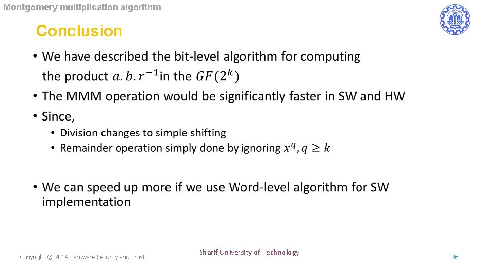 Montgomery multiplication algorithm Conclusion • Copyright © 2014 Hardware Security and Trust Sharif University