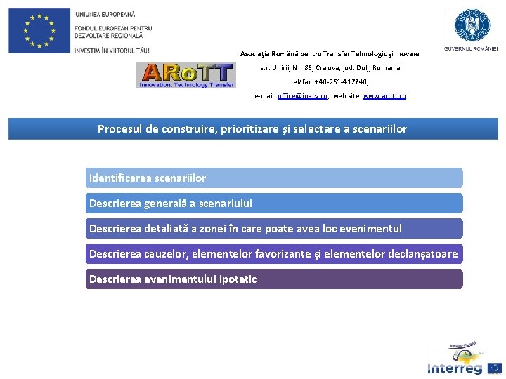 Asociaţia Română pentru Transfer Tehnologic şi Inovare str. Unirii, Nr. 86, Craiova, jud. Dolj,