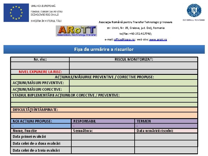 Asociaţia Română pentru Transfer Tehnologic şi Inovare str. Unirii, Nr. 86, Craiova, jud. Dolj,