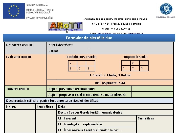 Asociaţia Română pentru Transfer Tehnologic şi Inovare str. Unirii, Nr. 86, Craiova, jud. Dolj,