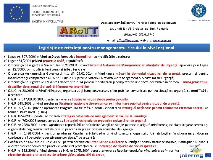 Asociaţia Română pentru Transfer Tehnologic şi Inovare str. Unirii, Nr. 86, Craiova, jud. Dolj,