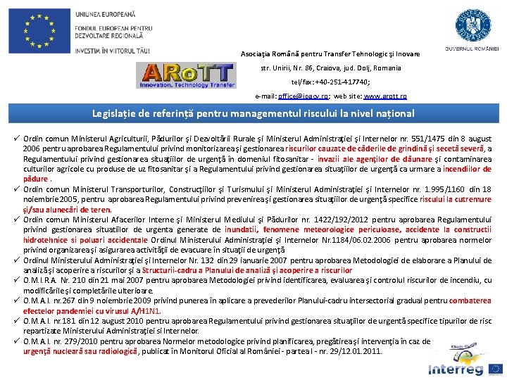 Asociaţia Română pentru Transfer Tehnologic şi Inovare str. Unirii, Nr. 86, Craiova, jud. Dolj,