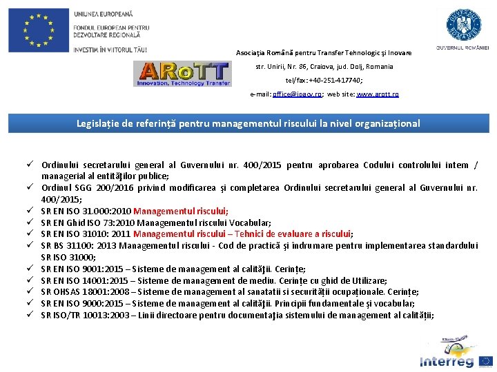 Asociaţia Română pentru Transfer Tehnologic şi Inovare str. Unirii, Nr. 86, Craiova, jud. Dolj,