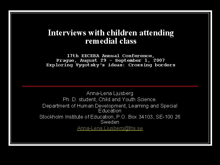 Interviews with children attending remedial class 17 th EECERA Annual Conference, Prague, August 29
