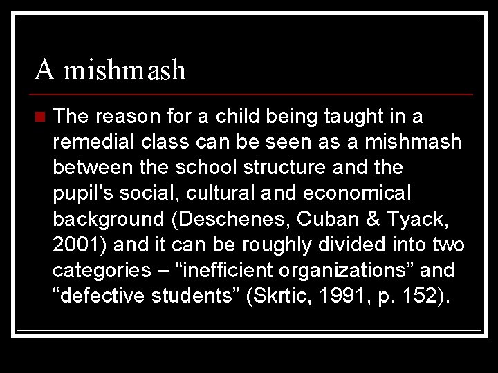 A mishmash n The reason for a child being taught in a remedial class