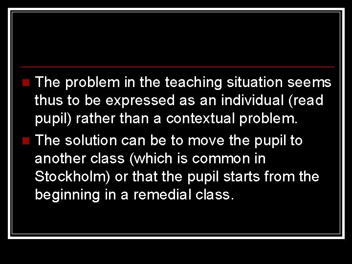 The problem in the teaching situation seems thus to be expressed as an individual