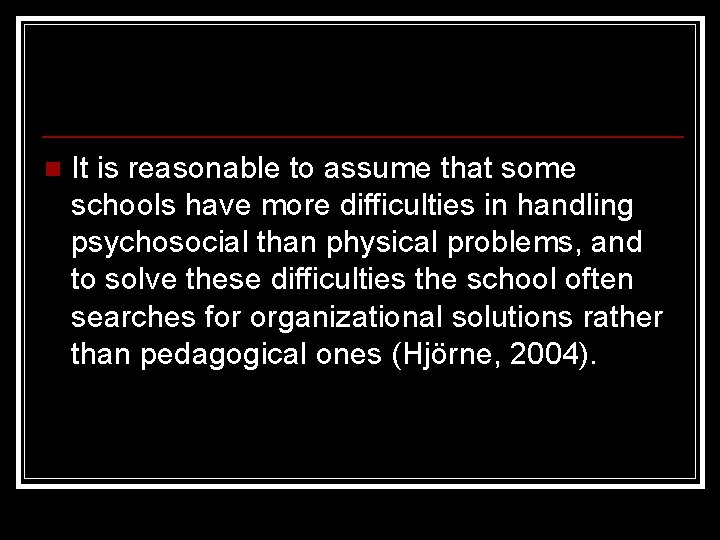 n It is reasonable to assume that some schools have more difficulties in handling