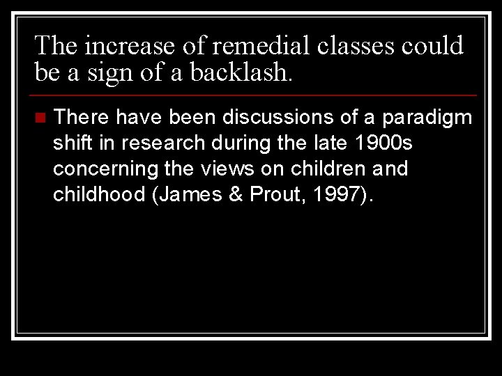 The increase of remedial classes could be a sign of a backlash. n There