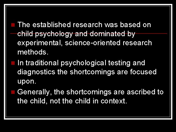 The established research was based on child psychology and dominated by experimental, science-oriented research