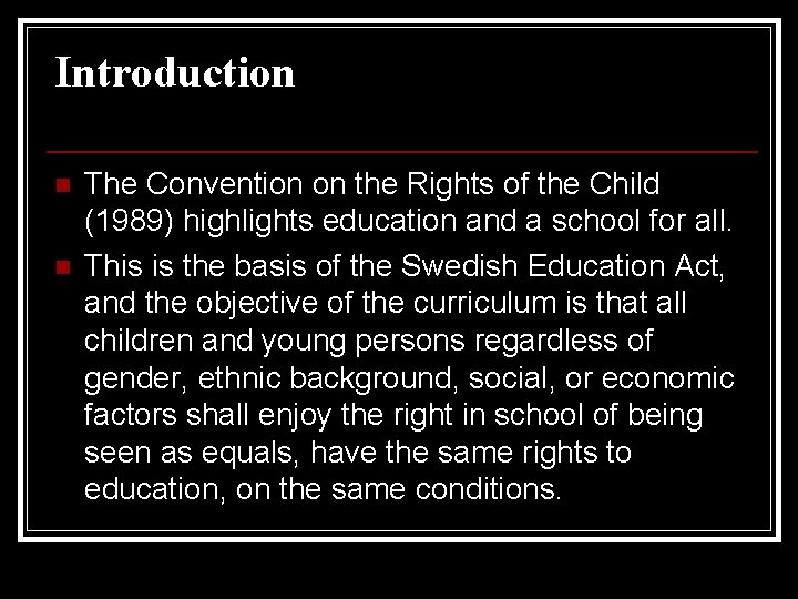 Introduction n n The Convention on the Rights of the Child (1989) highlights education