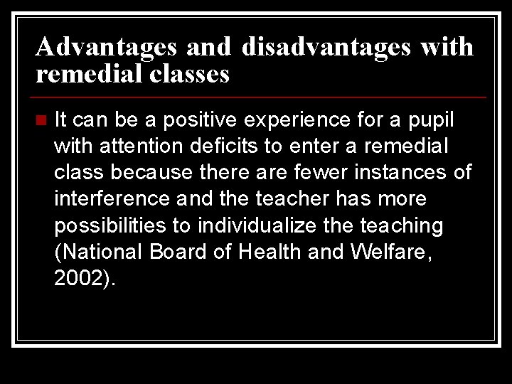 Advantages and disadvantages with remedial classes n It can be a positive experience for