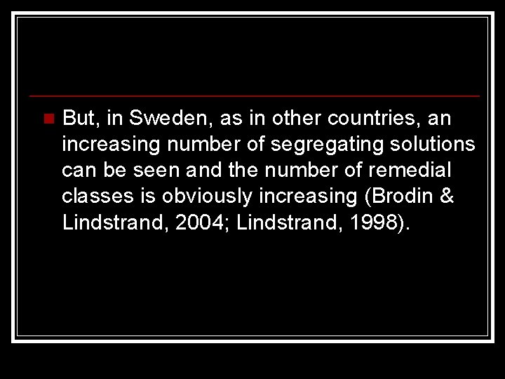 n But, in Sweden, as in other countries, an increasing number of segregating solutions