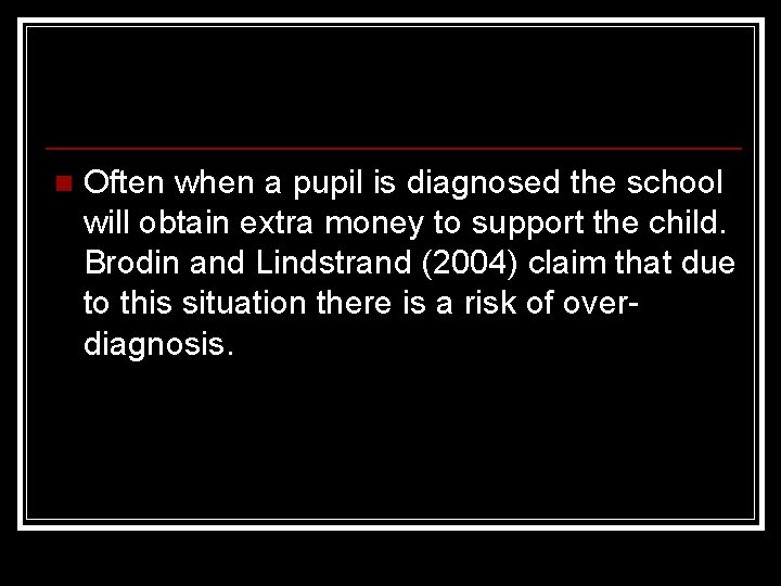 n Often when a pupil is diagnosed the school will obtain extra money to