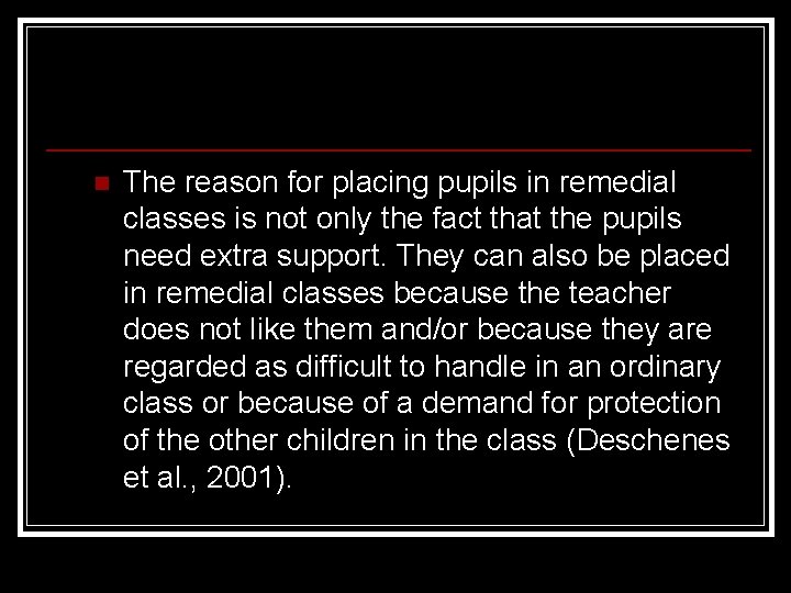 n The reason for placing pupils in remedial classes is not only the fact